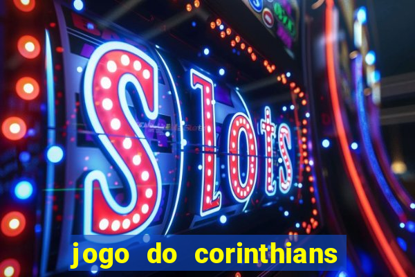 jogo do corinthians ao vivo multicanal